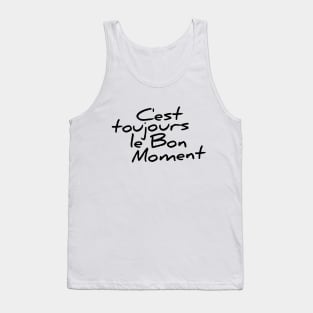 C'est toujours le bon moment funny t-shirt Tank Top